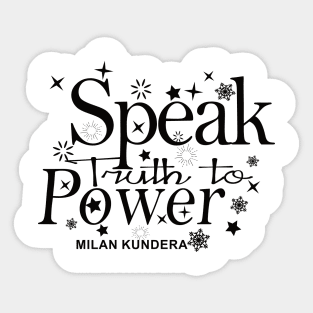 speak truth to power MILAN KUNDERA BY CHAKIBIUM Sticker